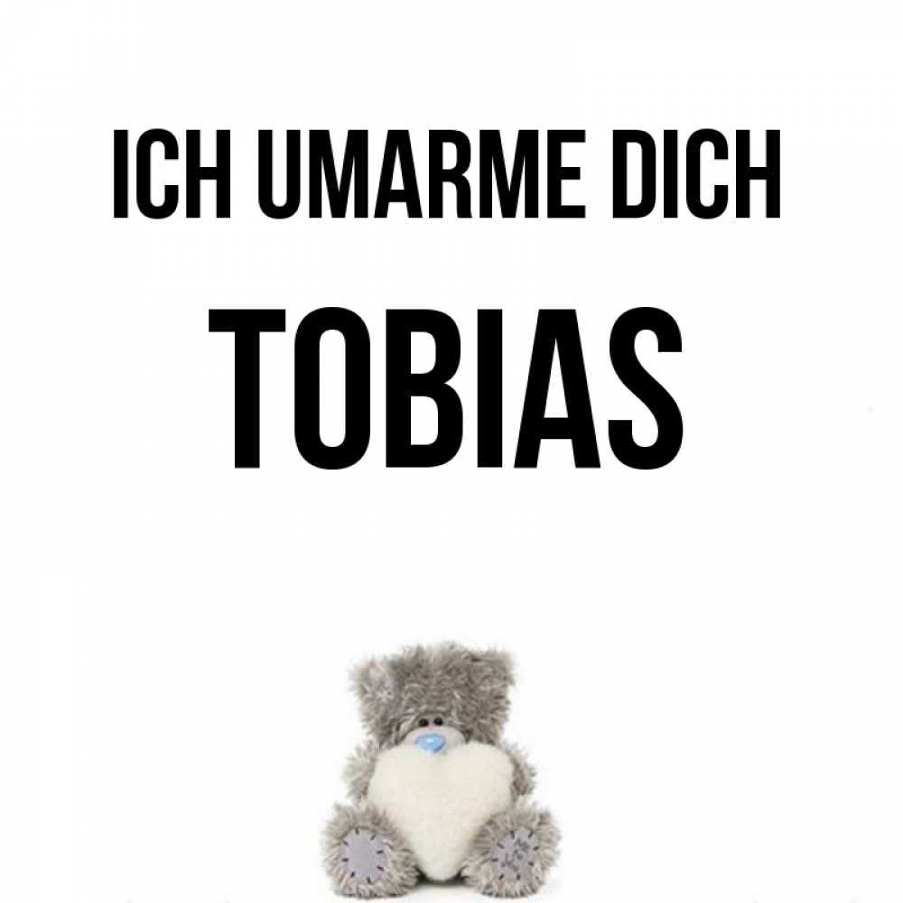 Открытка на каждый день с именем, Tobias Ich umarme dich медвежонок с сердечком белого цвета Прикольная открытка с пожеланием онлайн скачать бесплатно 