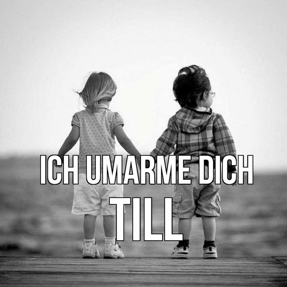 Открытка на каждый день с именем, Till Ich umarme dich давай дружить Прикольная открытка с пожеланием онлайн скачать бесплатно 