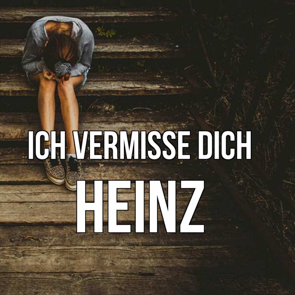 Открытка на каждый день с именем, Heinz Ich vermisse dich грущу Прикольная открытка с пожеланием онлайн скачать бесплатно 