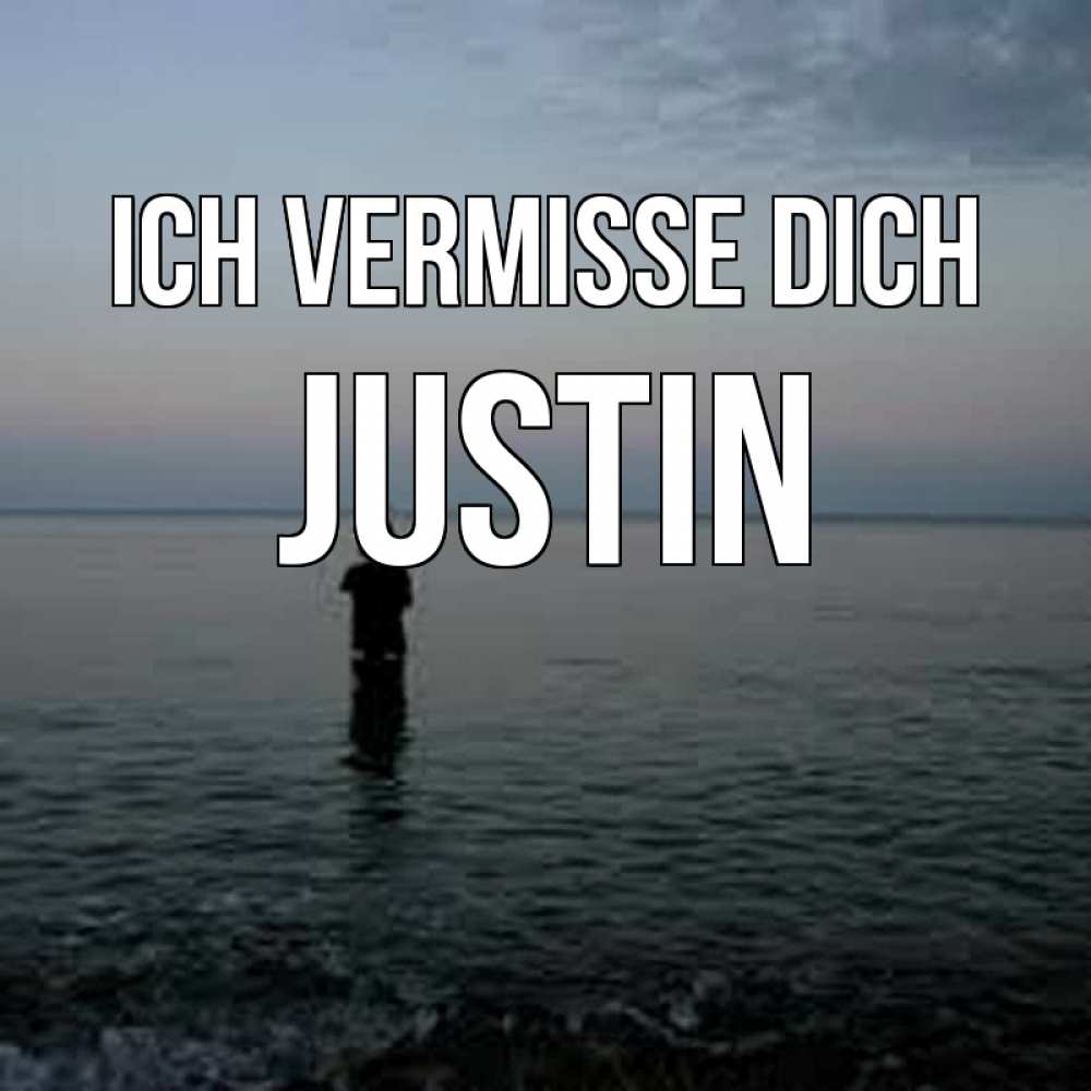 Открытка на каждый день с именем, Justin Ich vermisse dich скука Прикольная открытка с пожеланием онлайн скачать бесплатно 