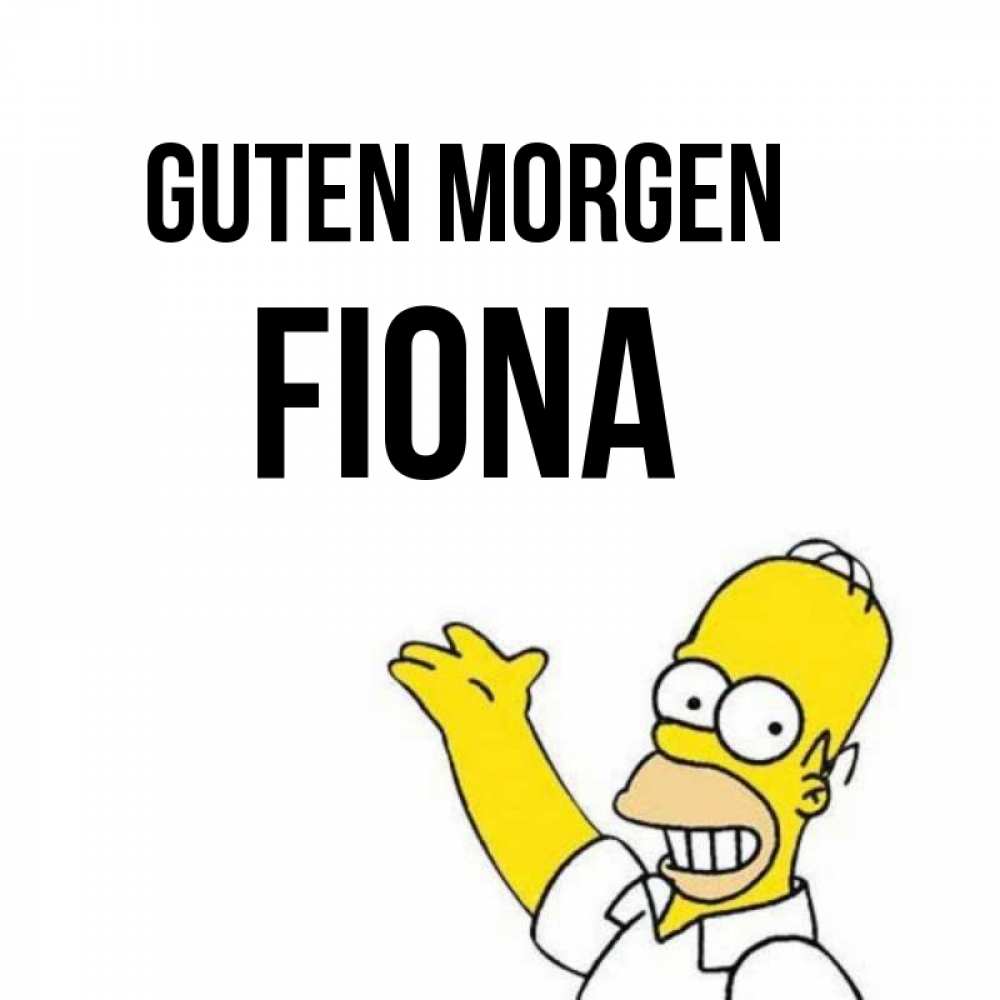 Открытка на каждый день с именем, Fiona Guten Morgen открытки с пожеланиями Прикольная открытка с пожеланием онлайн скачать бесплатно 