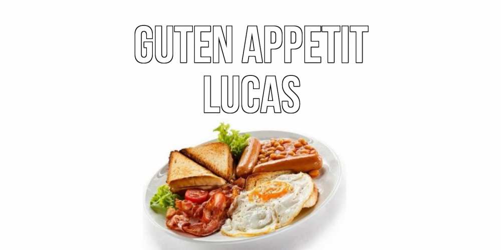 Открытка на каждый день с именем, Lucas Guten Appetit завтрак Прикольная открытка с пожеланием онлайн скачать бесплатно 