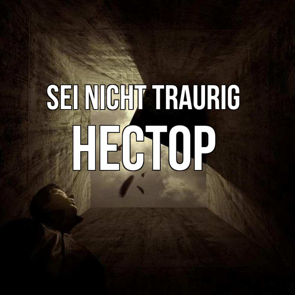 Открытка на каждый день с именем, Нестор Sei nicht traurig жуть Прикольная открытка с пожеланием онлайн скачать бесплатно 