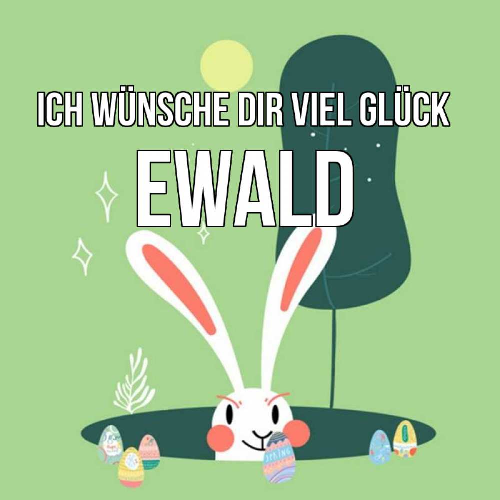 Открытка на каждый день с именем, Ewald Ich wünsche dir viel Glück заяц Прикольная открытка с пожеланием онлайн скачать бесплатно 