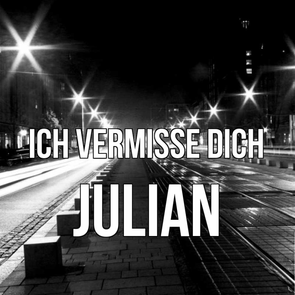 Открытка на каждый день с именем, Julian Ich vermisse dich проспект Прикольная открытка с пожеланием онлайн скачать бесплатно 