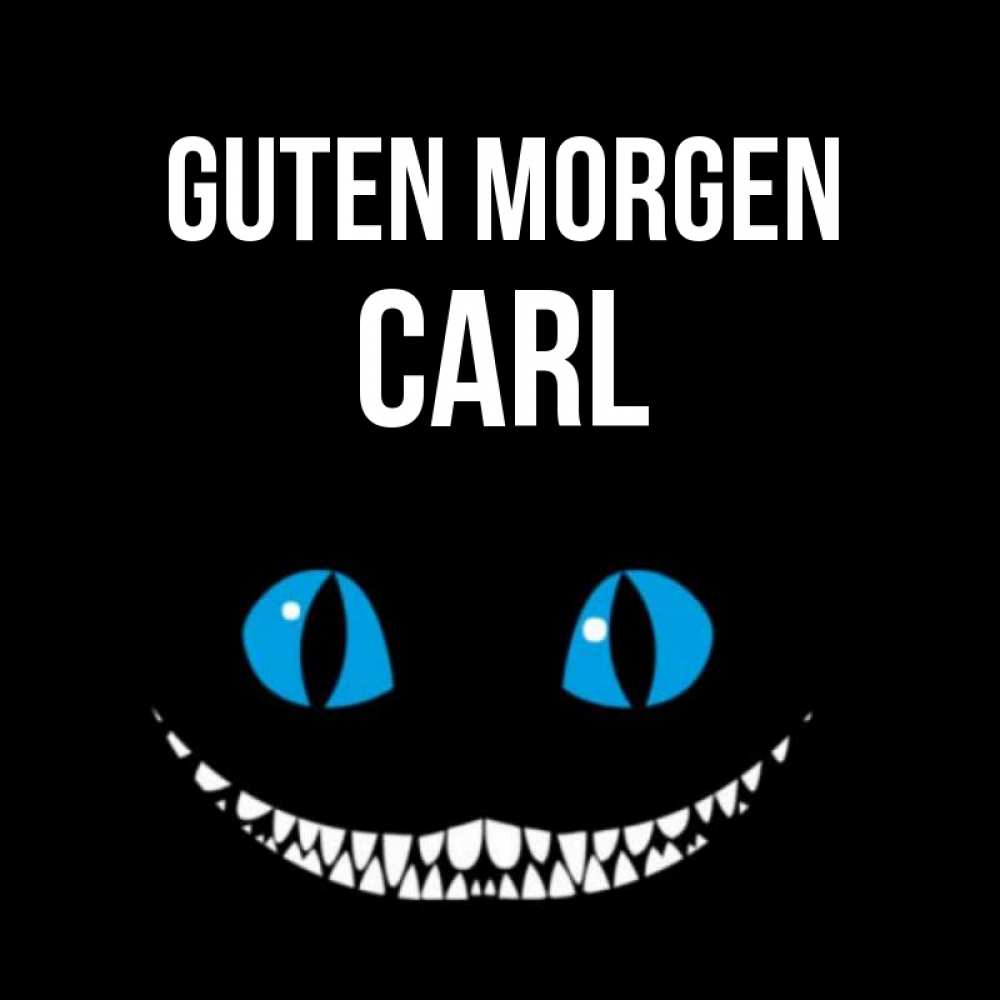 Открытка на каждый день с именем, Carl Guten Morgen голубые глаза и зубки Прикольная открытка с пожеланием онлайн скачать бесплатно 