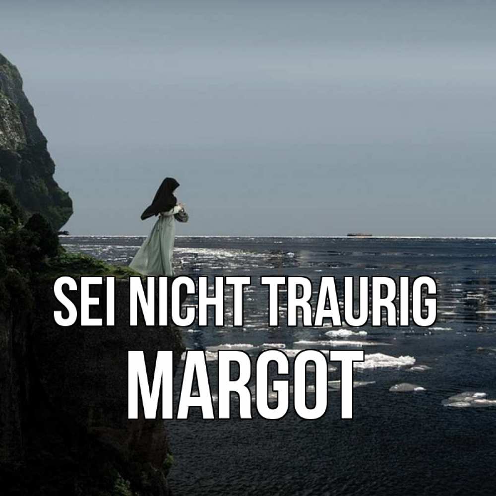 Открытка на каждый день с именем, Margot Sei nicht traurig весна лед тает Прикольная открытка с пожеланием онлайн скачать бесплатно 