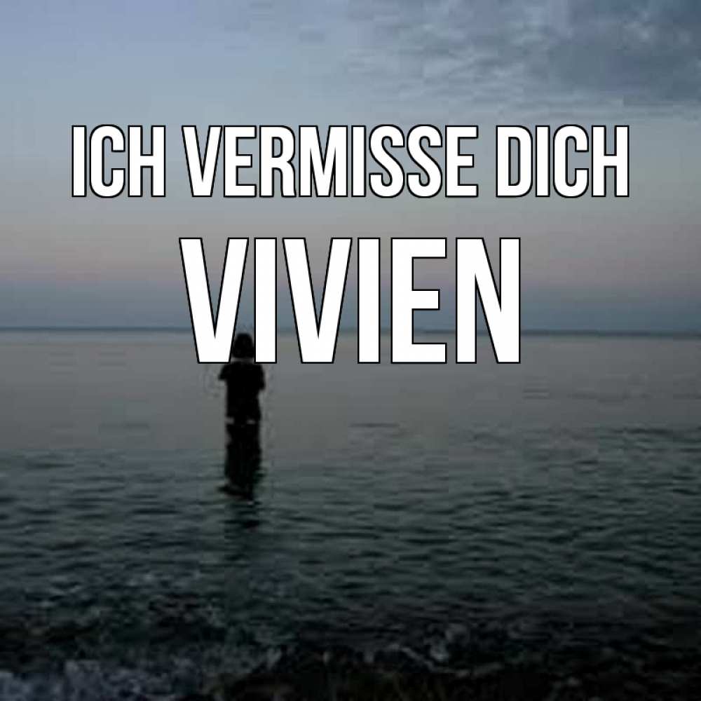Открытка на каждый день с именем, Vivien Ich vermisse dich скука Прикольная открытка с пожеланием онлайн скачать бесплатно 