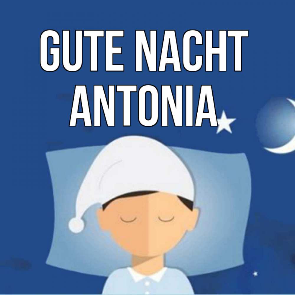 Открытка на каждый день с именем, Antonia Gute Nacht подушка и шапочка Прикольная открытка с пожеланием онлайн скачать бесплатно 