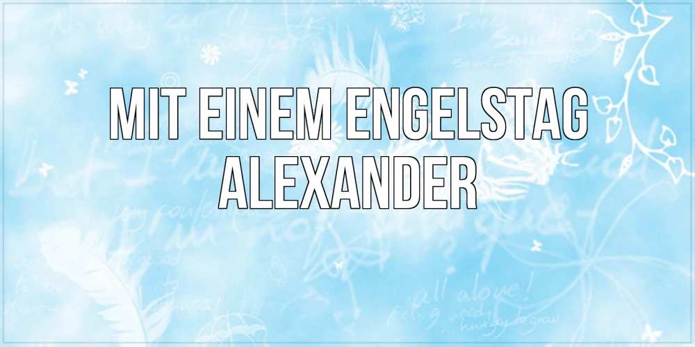 Открытка на каждый день с именем, Alexander Mit einem Engelstag абстрактная открытка на день ангела Прикольная открытка с пожеланием онлайн скачать бесплатно 