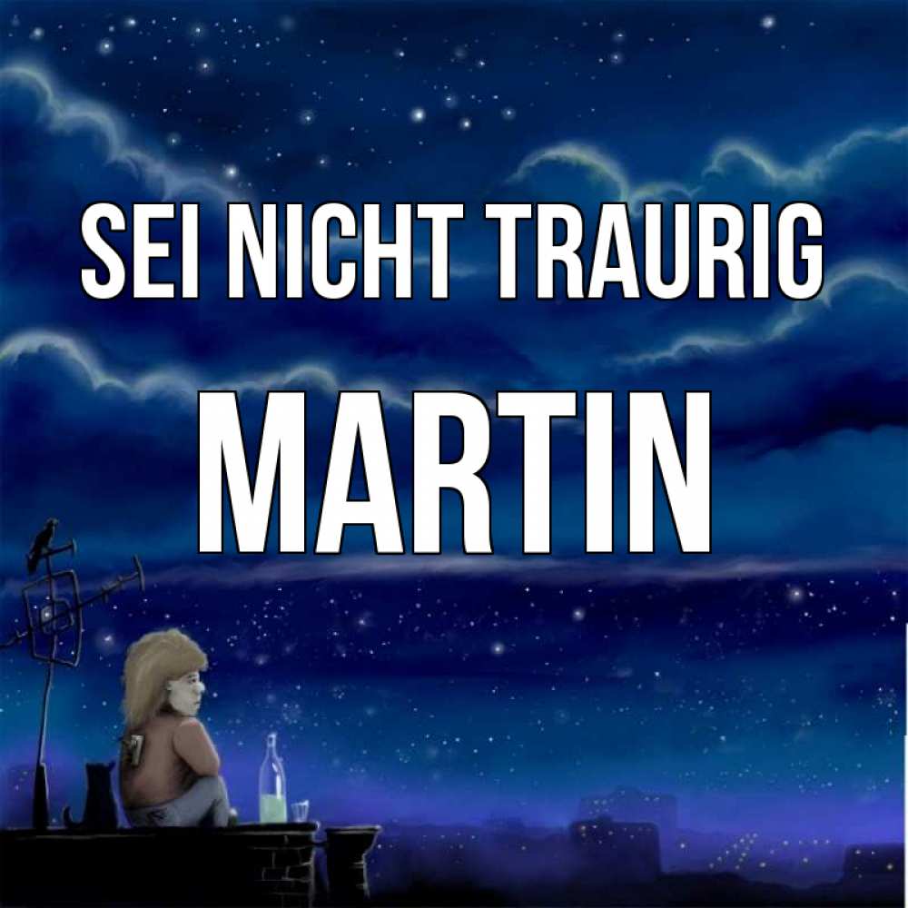 Открытка на каждый день с именем, Martin Sei nicht traurig город с крыши Прикольная открытка с пожеланием онлайн скачать бесплатно 