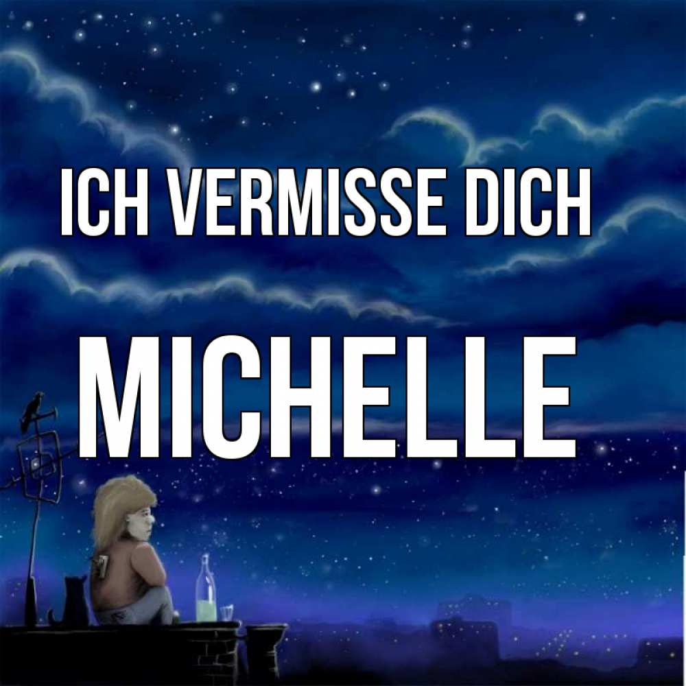 Открытка на каждый день с именем, Michelle Ich vermisse dich на крыше 1 Прикольная открытка с пожеланием онлайн скачать бесплатно 