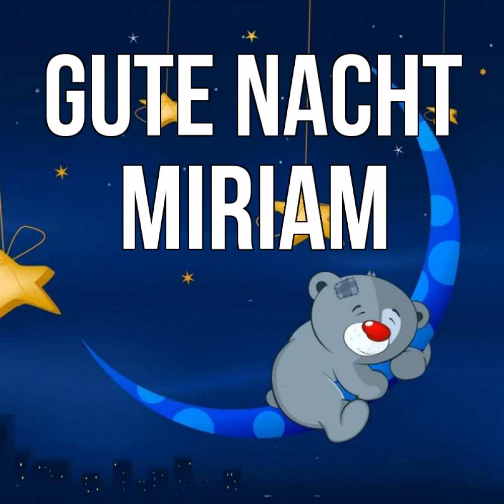 Открытка на каждый день с именем, Miriam Gute Nacht над городом Прикольная открытка с пожеланием онлайн скачать бесплатно 
