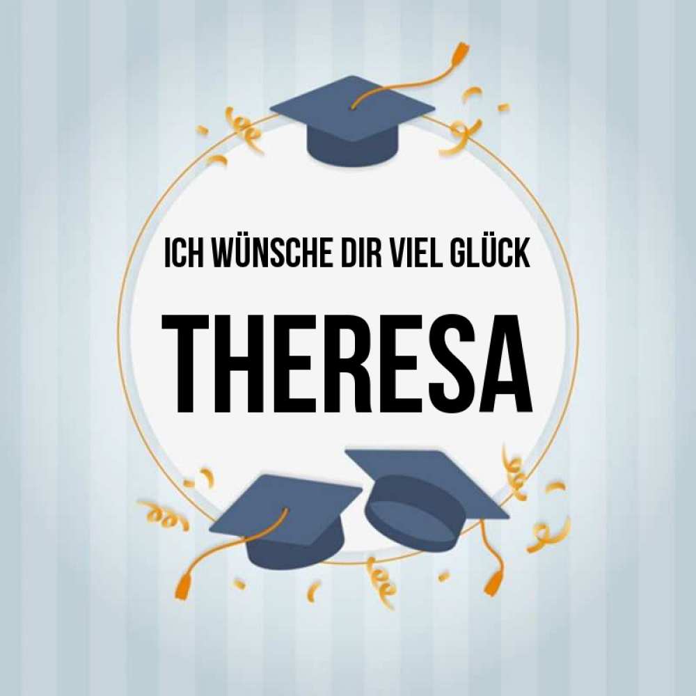 Открытка на каждый день с именем, Theresa Ich wünsche dir viel Glück для студентов Прикольная открытка с пожеланием онлайн скачать бесплатно 