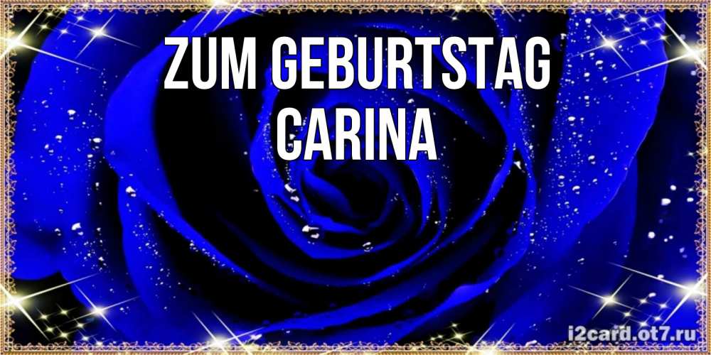 Открытка на каждый день с именем, Carina Zum Geburtstag голубые цветы в росе Прикольная открытка с пожеланием онлайн скачать бесплатно 