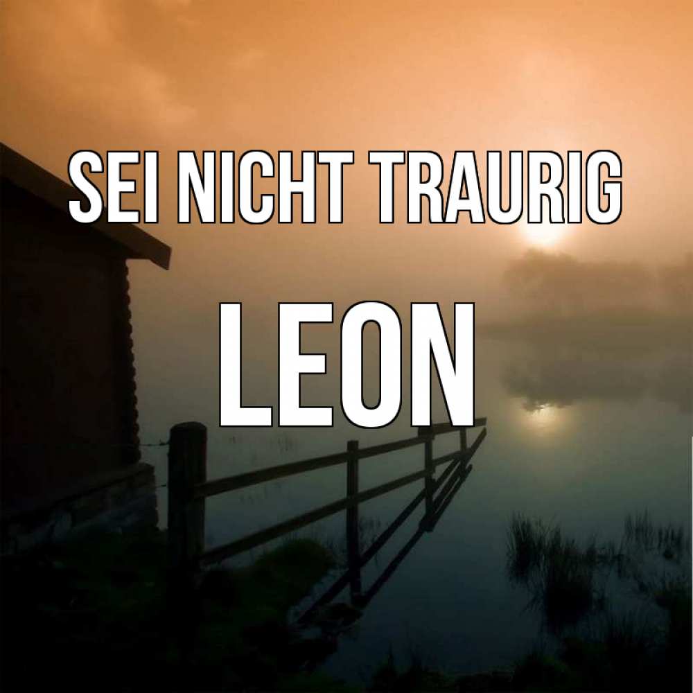 Открытка на каждый день с именем, Leon Sei nicht traurig дом у озера Прикольная открытка с пожеланием онлайн скачать бесплатно 