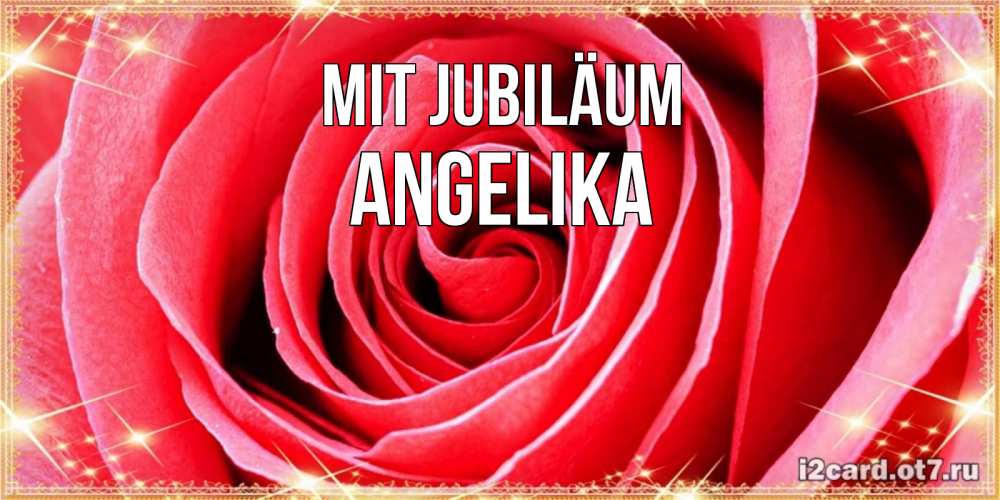 Открытка на каждый день с именем, Angelika Mit Jubiläum розовая роза очень крупный бутон Прикольная открытка с пожеланием онлайн скачать бесплатно 