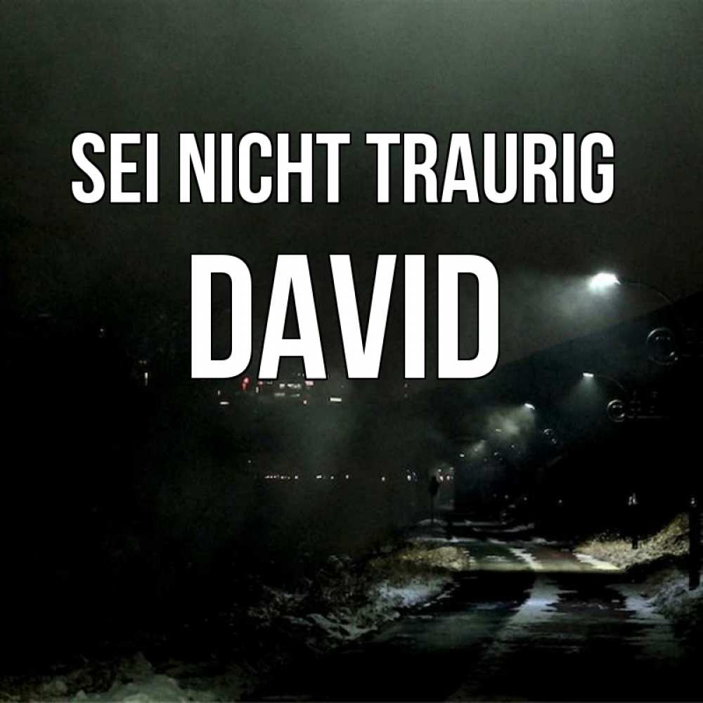 Открытка на каждый день с именем, David Sei nicht traurig фонари Прикольная открытка с пожеланием онлайн скачать бесплатно 