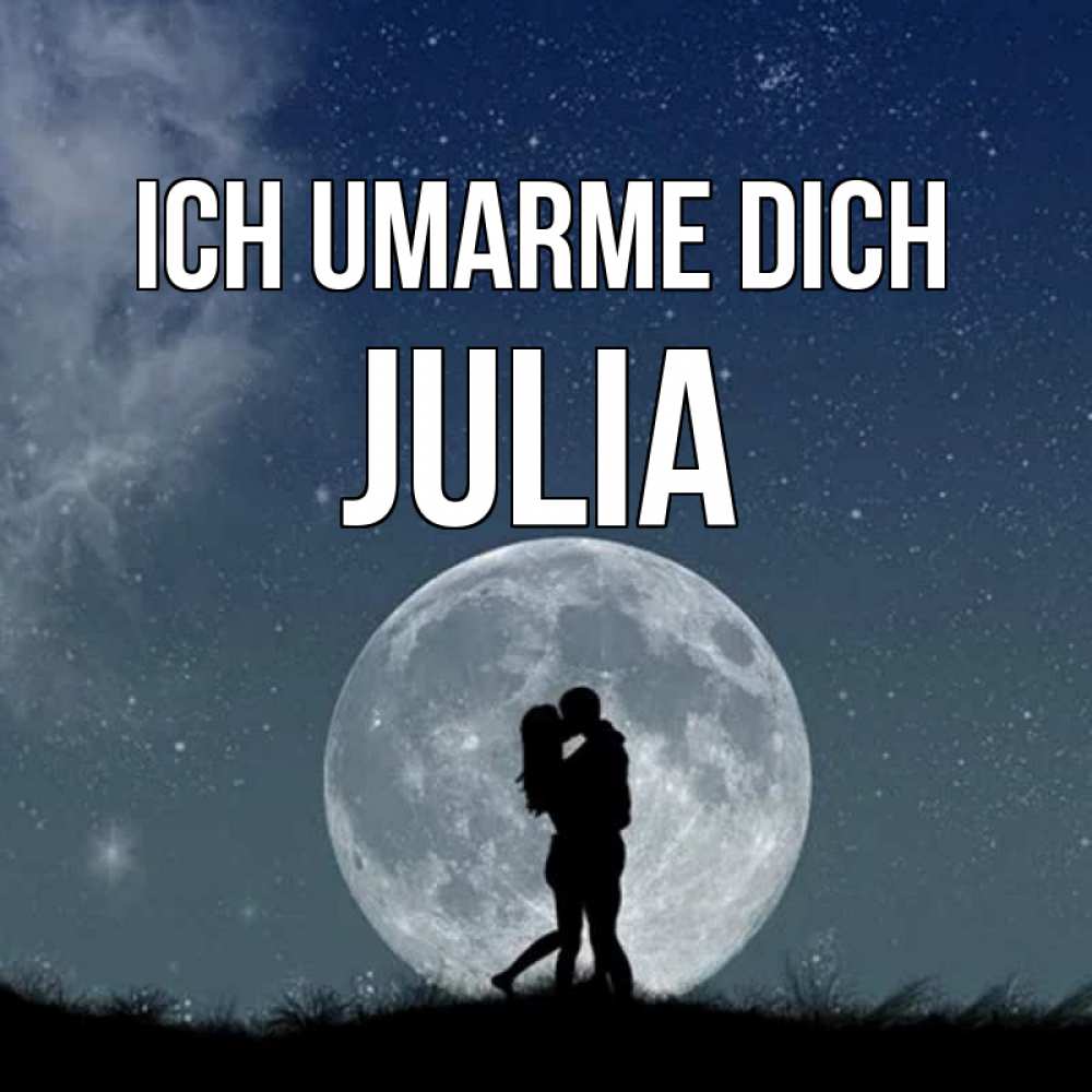 Открытка на каждый день с именем, Julia Ich umarme dich сладкая парочка Прикольная открытка с пожеланием онлайн скачать бесплатно 