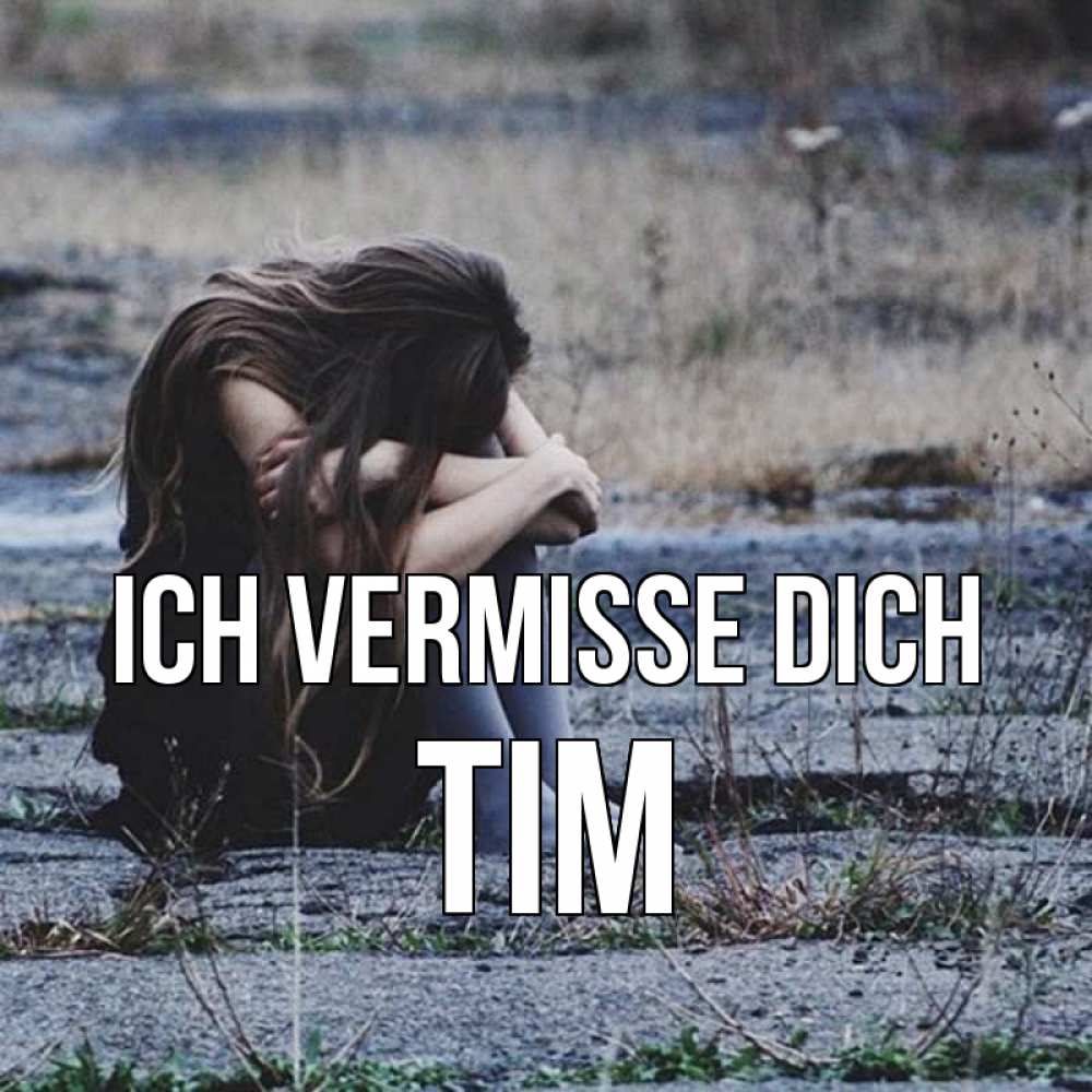 Открытка на каждый день с именем, Tim Ich vermisse dich мне скучно очень Прикольная открытка с пожеланием онлайн скачать бесплатно 