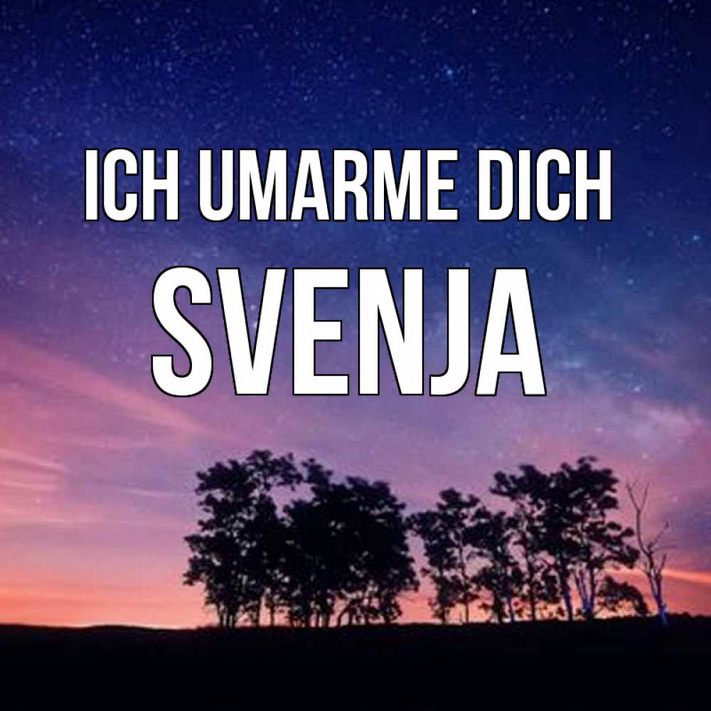Открытка на каждый день с именем, Svenja Ich umarme dich силуэты деревьев Прикольная открытка с пожеланием онлайн скачать бесплатно 