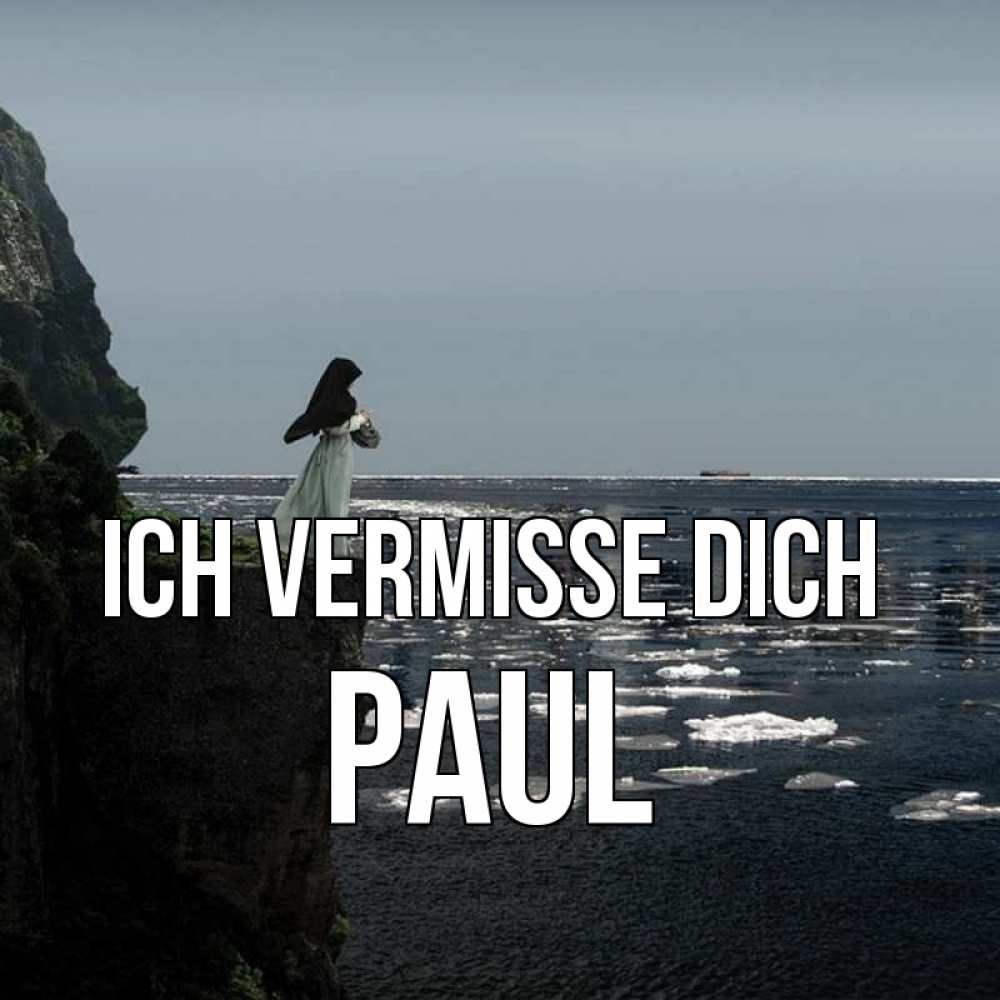 Открытка на каждый день с именем, Paul Ich vermisse dich жду тебя или в монастырь Прикольная открытка с пожеланием онлайн скачать бесплатно 