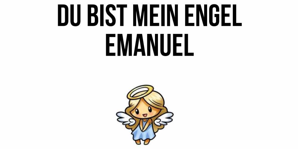 Открытка на каждый день с именем, Emanuel Du bist mein Engel ангел Прикольная открытка с пожеланием онлайн скачать бесплатно 