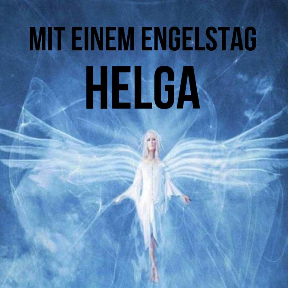 Открытка на каждый день с именем, Helga Mit einem Engelstag голубой фон и крылья как у стрекозы Прикольная открытка с пожеланием онлайн скачать бесплатно 