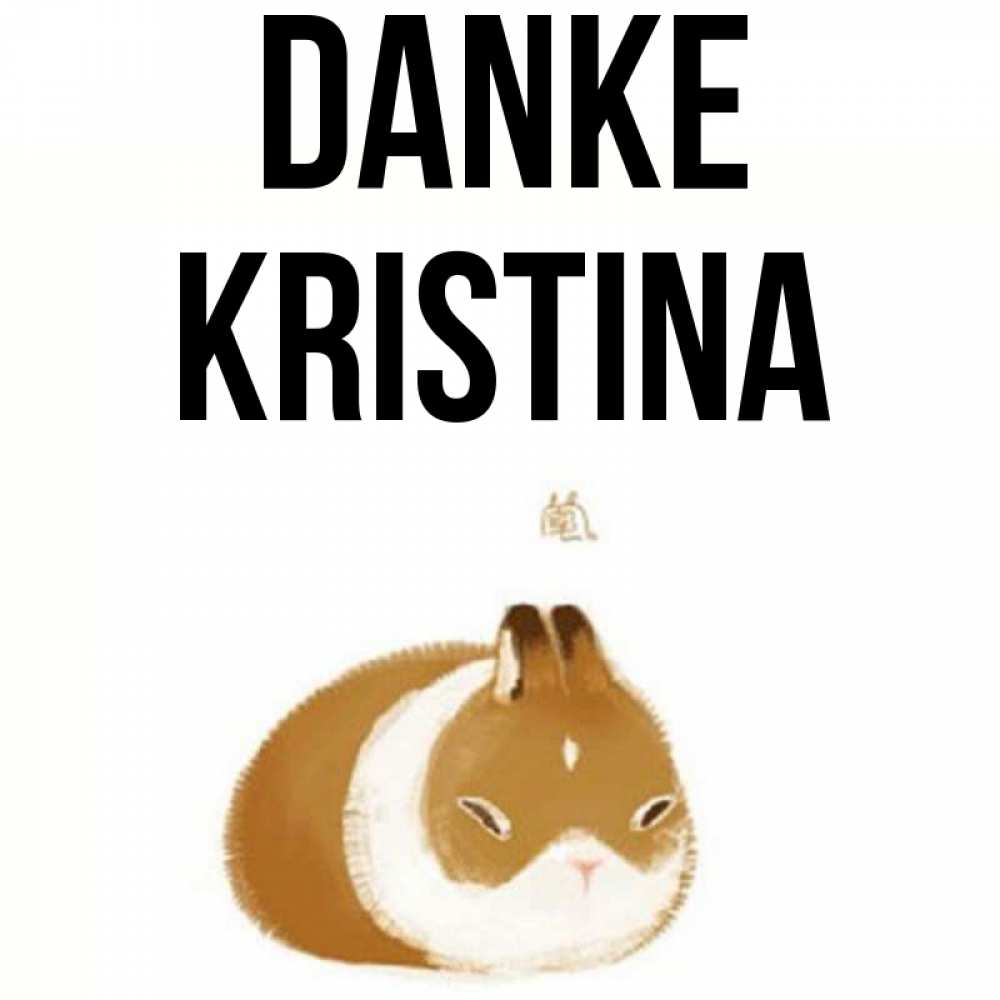 Открытка на каждый день с именем, Kristina Danke коричнево белый домашний питомец Прикольная открытка с пожеланием онлайн скачать бесплатно 