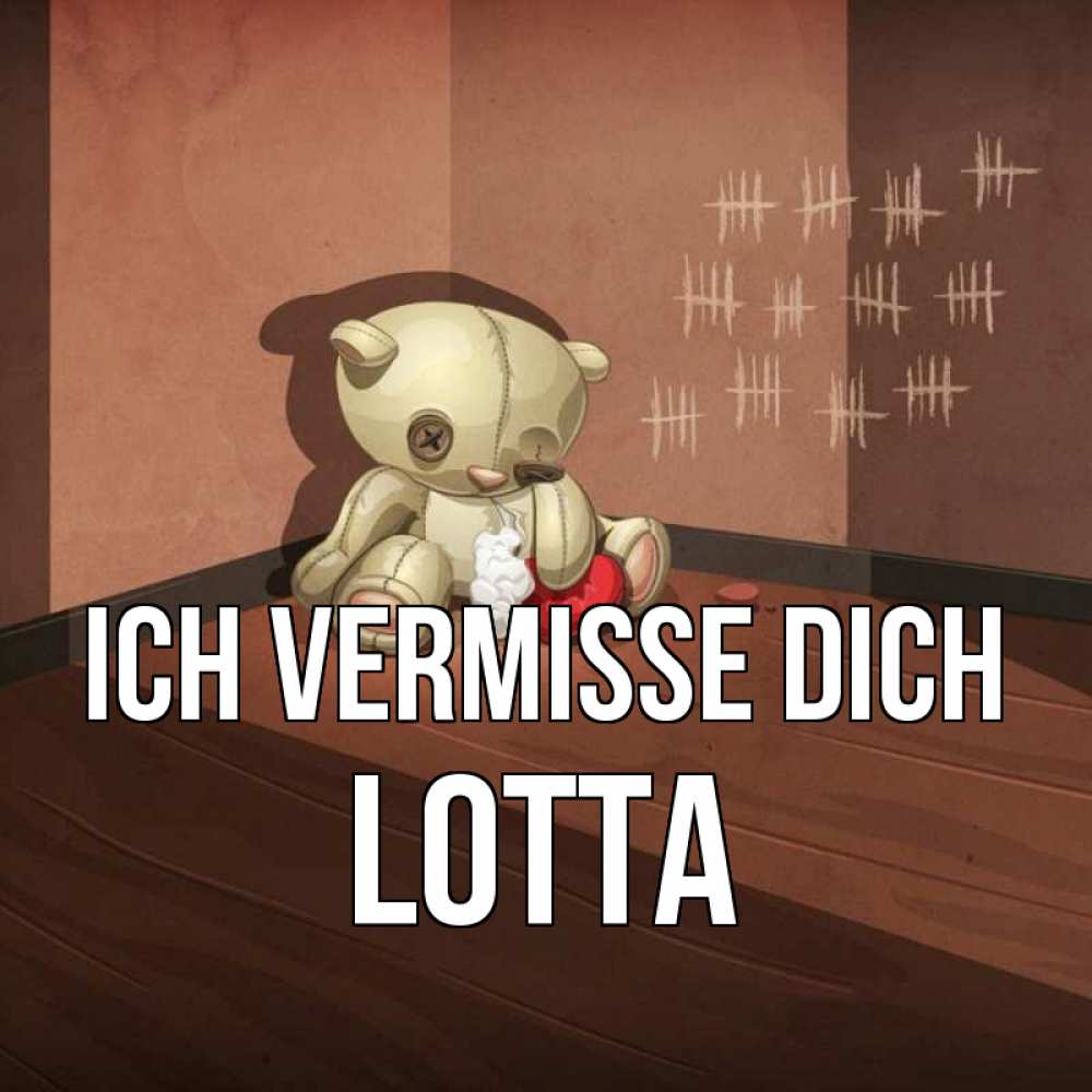Открытка на каждый день с именем, Lotta Ich vermisse dich скорее ко мне Прикольная открытка с пожеланием онлайн скачать бесплатно 