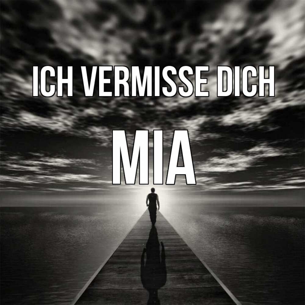 Открытка на каждый день с именем, Mia Ich vermisse dich к тебе Прикольная открытка с пожеланием онлайн скачать бесплатно 