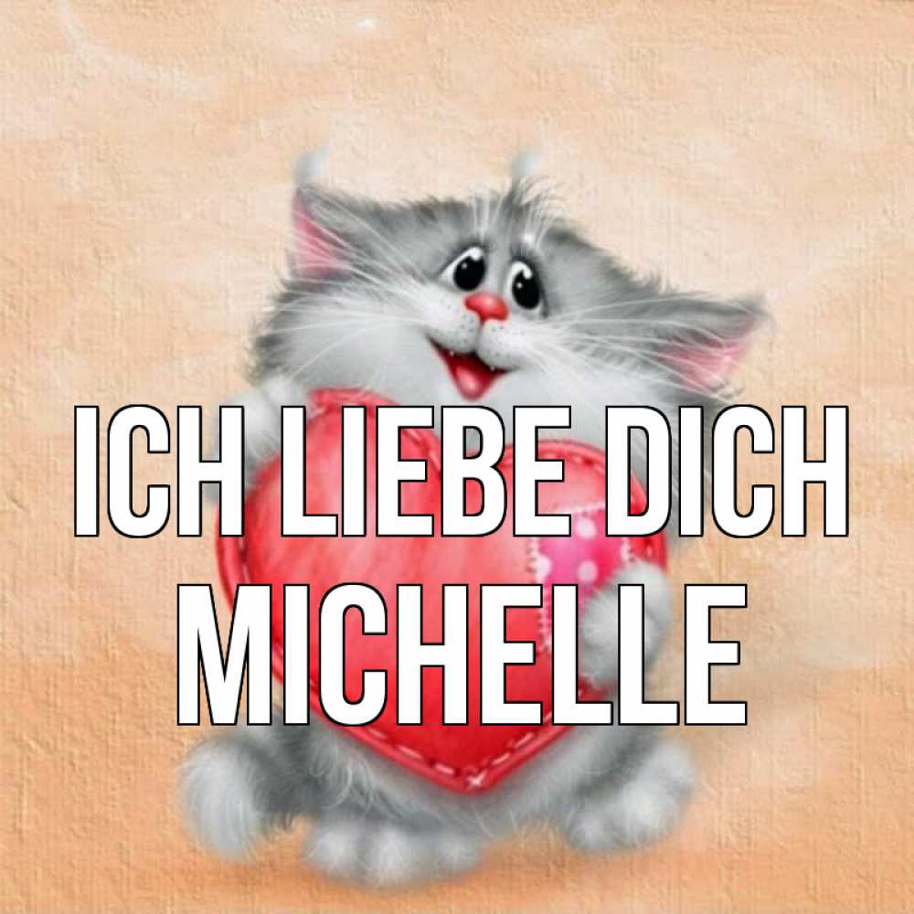 Открытка на каждый день с именем, Michelle Ich liebe dich сердце с заплаткой Прикольная открытка с пожеланием онлайн скачать бесплатно 