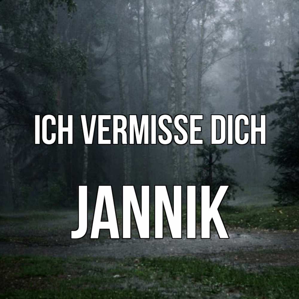 Открытка на каждый день с именем, Jannik Ich vermisse dich одна и плохо мне Прикольная открытка с пожеланием онлайн скачать бесплатно 