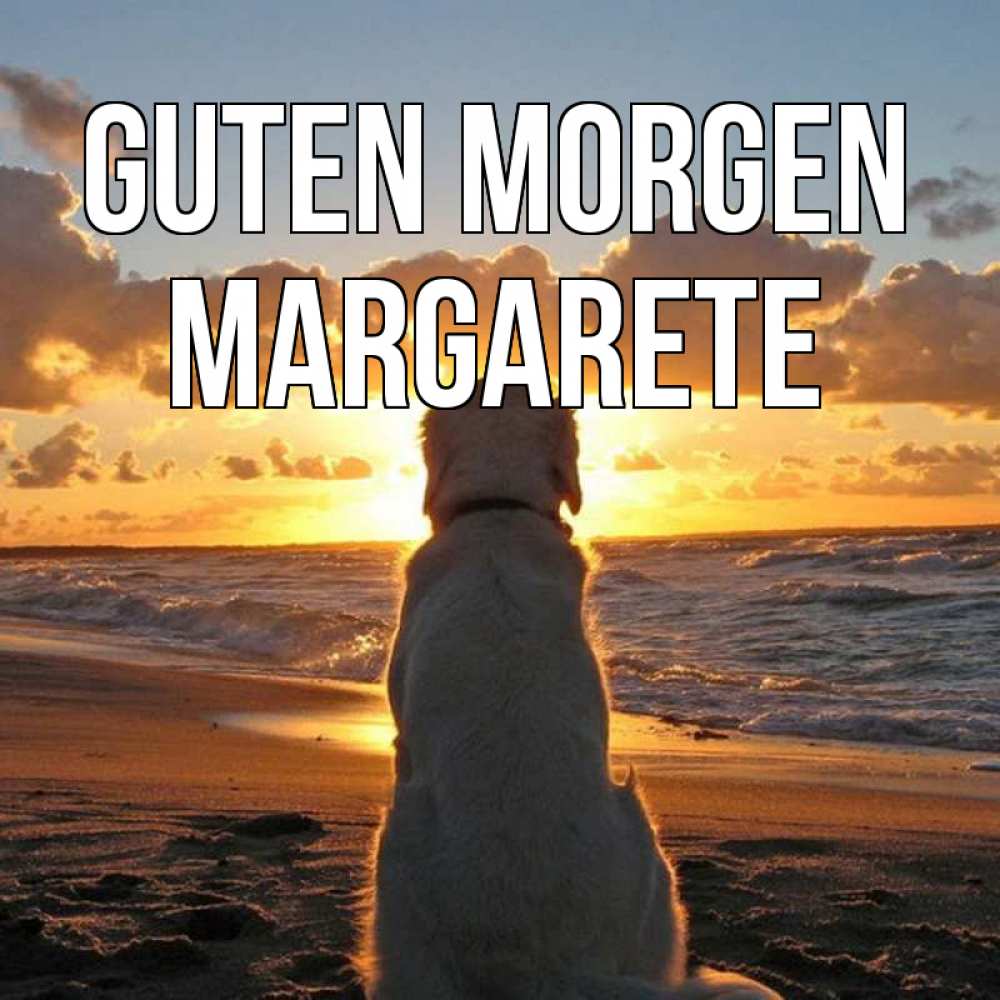 Открытка на каждый день с именем, Margarete Guten Morgen восход солнца Прикольная открытка с пожеланием онлайн скачать бесплатно 