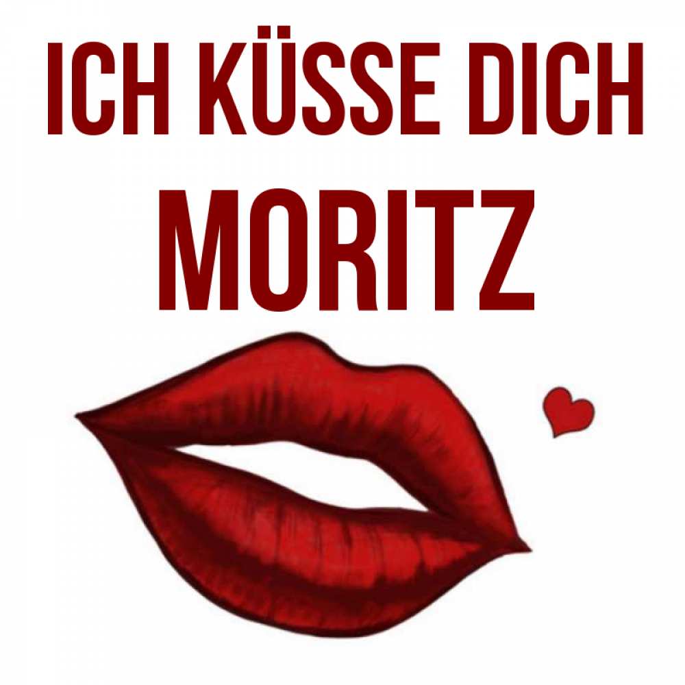 Открытка на каждый день с именем, Moritz Ich küsse dich сердечко и губы целуют Прикольная открытка с пожеланием онлайн скачать бесплатно 