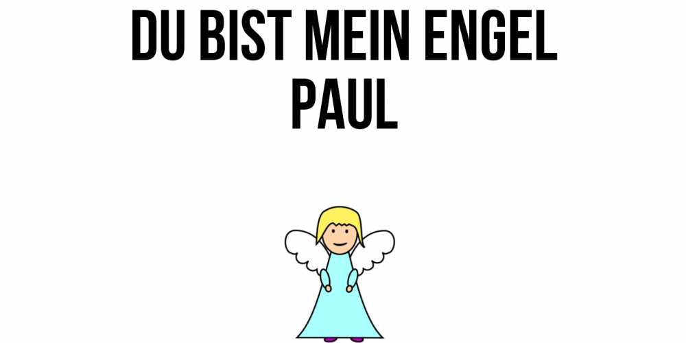 Открытка на каждый день с именем, Paul Du bist mein Engel ангел Прикольная открытка с пожеланием онлайн скачать бесплатно 