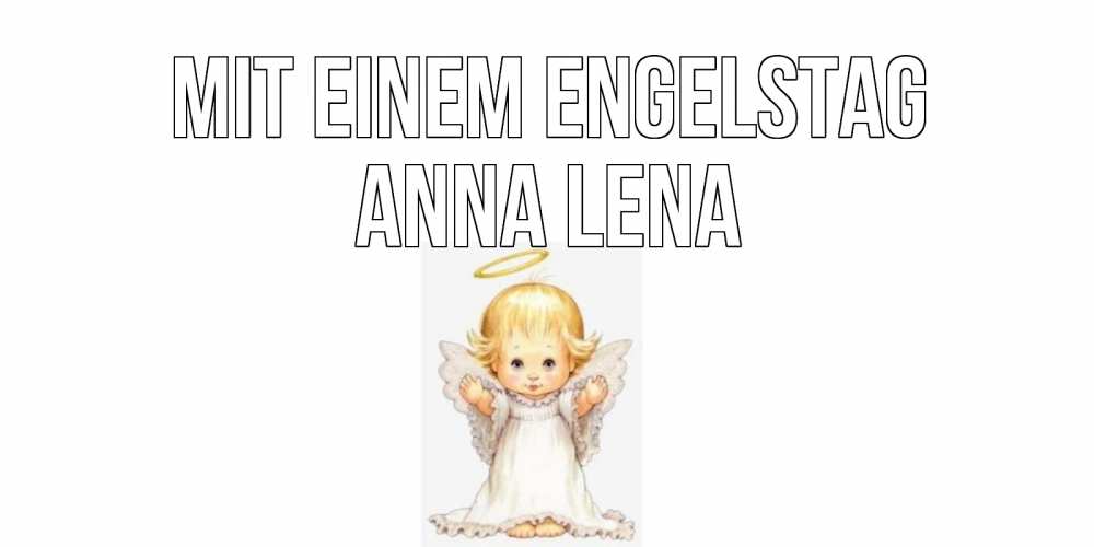Открытка на каждый день с именем, Anna-Lena Mit einem Engelstag ангелочек, нимб Прикольная открытка с пожеланием онлайн скачать бесплатно 