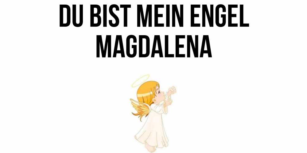 Открытка на каждый день с именем, Magdalena Du bist mein Engel ангел, девочка Прикольная открытка с пожеланием онлайн скачать бесплатно 
