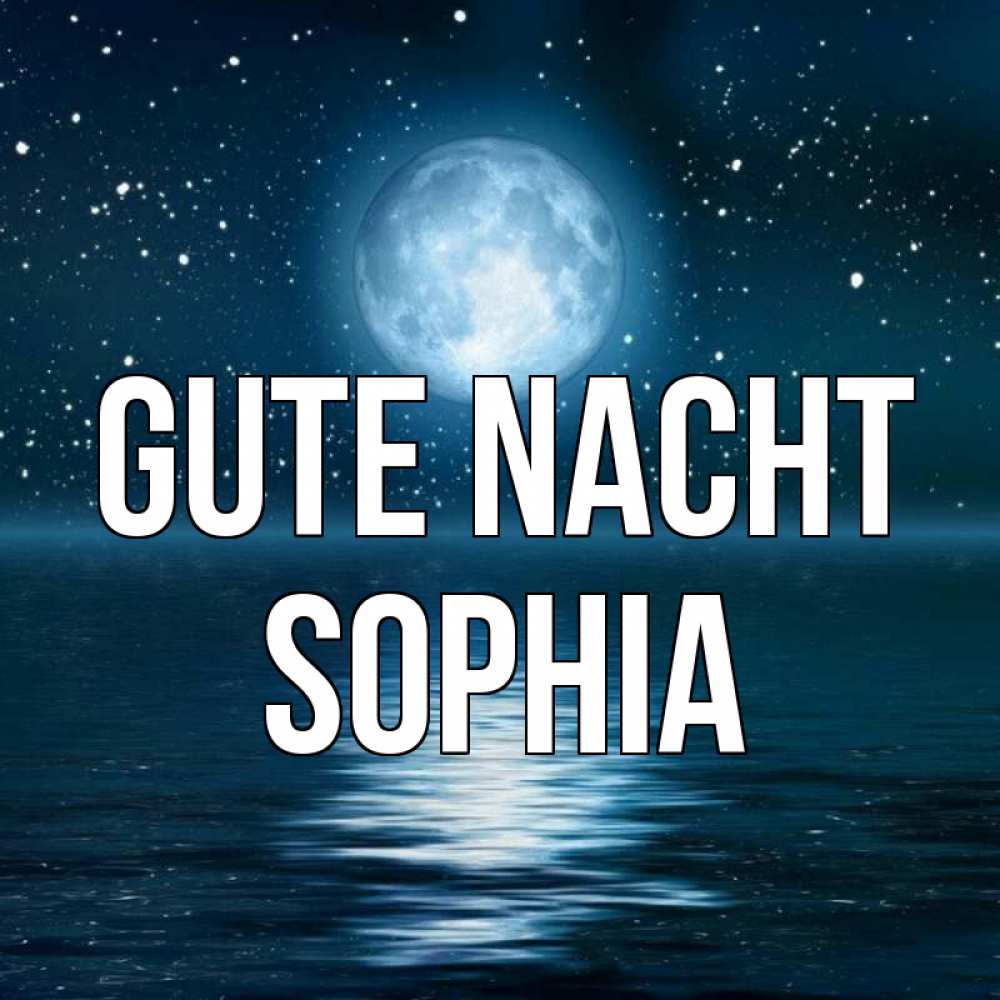 Открытка на каждый день с именем, Sophia Gute Nacht звезды Прикольная открытка с пожеланием онлайн скачать бесплатно 