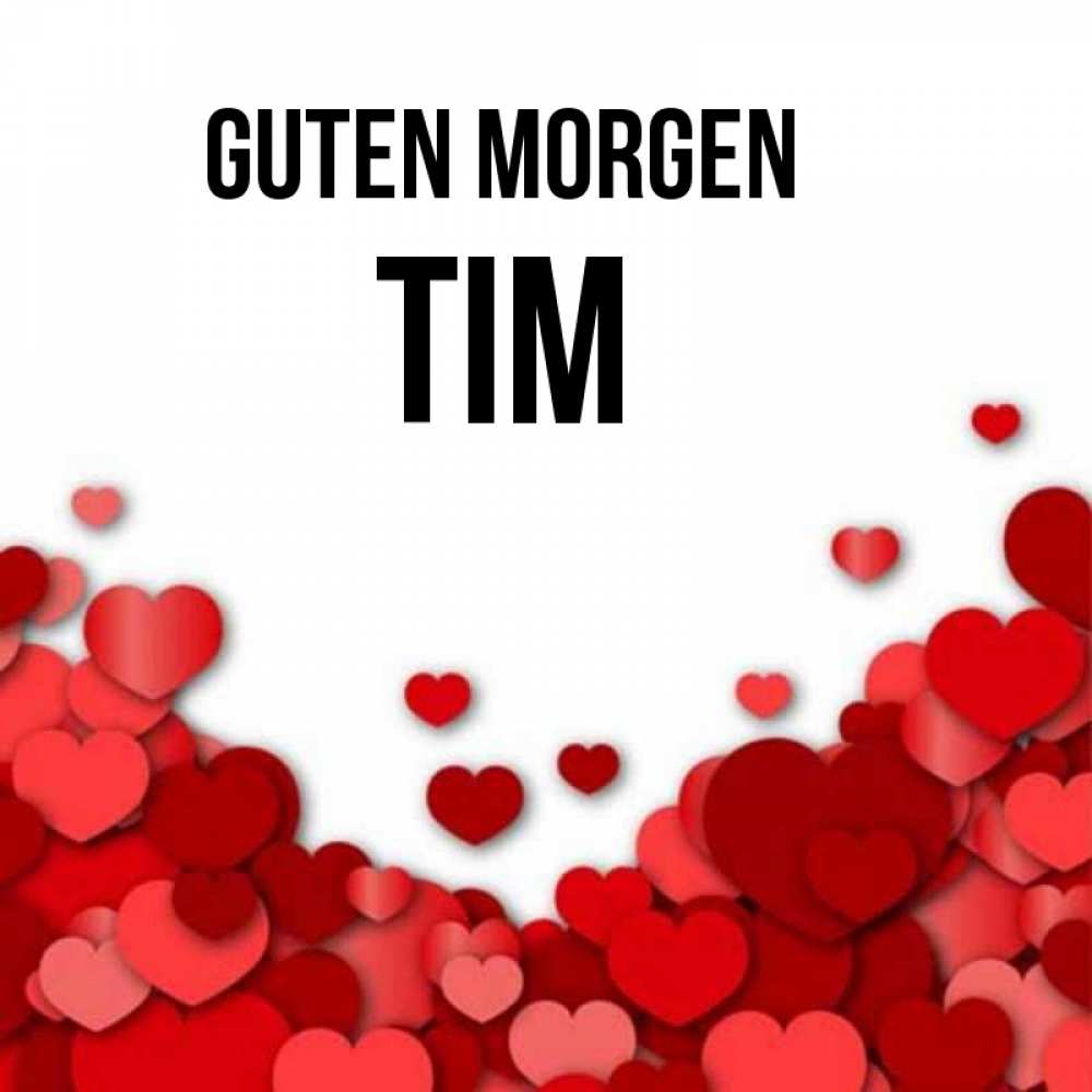 Открытка на каждый день с именем, Tim Guten Morgen хорошего настроения Прикольная открытка с пожеланием онлайн скачать бесплатно 