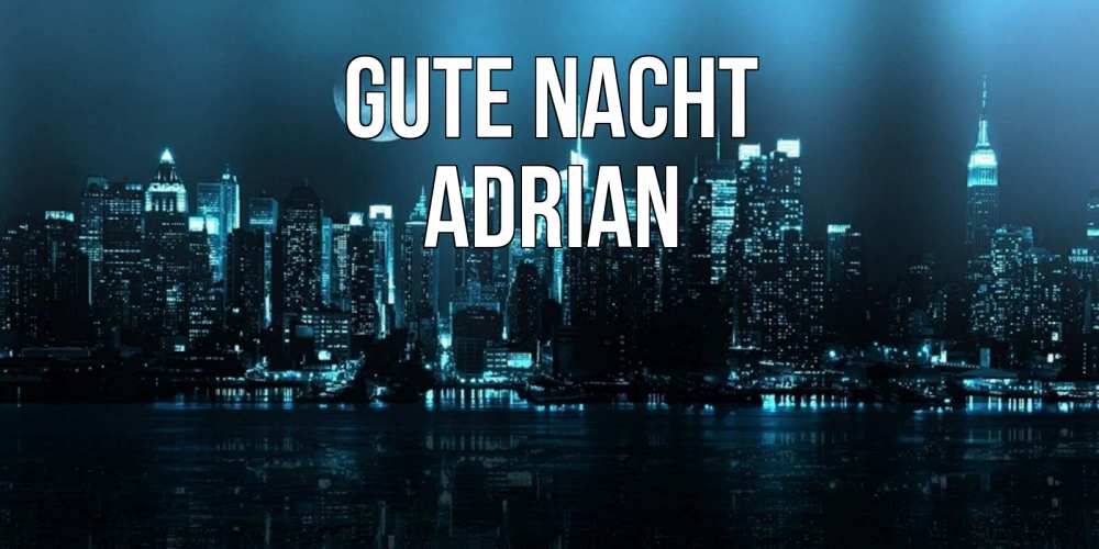 Открытка на каждый день с именем, Adrian Gute Nacht городской пейзаж Прикольная открытка с пожеланием онлайн скачать бесплатно 