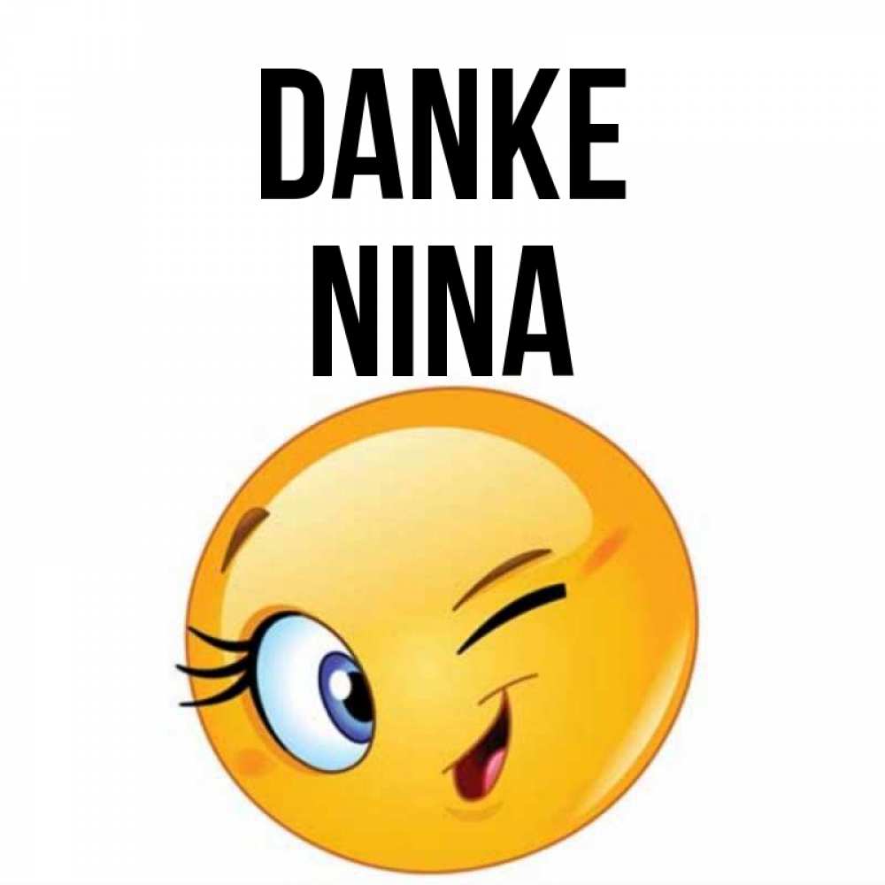 Открытка на каждый день с именем, Nina Danke открытка с подмигивающим смайлом Прикольная открытка с пожеланием онлайн скачать бесплатно 
