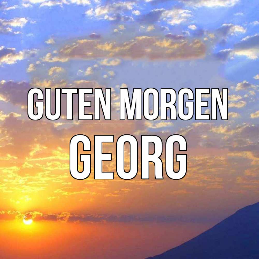 Открытка на каждый день с именем, Georg Guten Morgen облака и солнце Прикольная открытка с пожеланием онлайн скачать бесплатно 