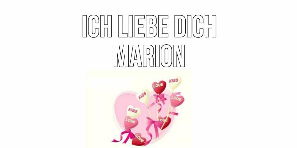 Открытка на каждый день с именем, Marion Ich liebe dich сердце, леденцы Прикольная открытка с пожеланием онлайн скачать бесплатно 