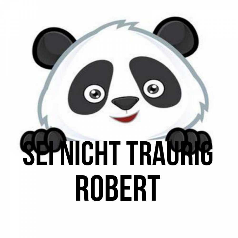 Открытка на каждый день с именем, Robert Sei nicht traurig не надо печалиться Прикольная открытка с пожеланием онлайн скачать бесплатно 