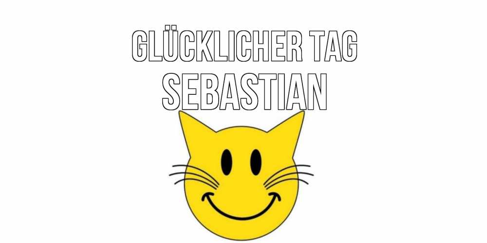 Открытка на каждый день с именем, Sebastian Glücklicher Tag открытка с котом Прикольная открытка с пожеланием онлайн скачать бесплатно 