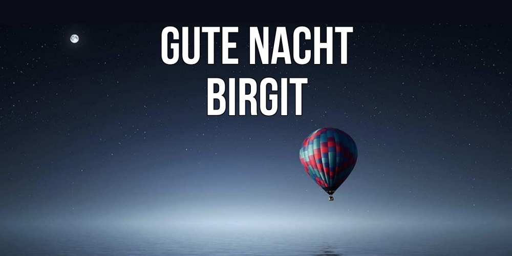 Открытка на каждый день с именем, Birgit Gute Nacht ночная открытка Прикольная открытка с пожеланием онлайн скачать бесплатно 