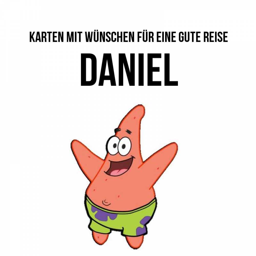 Открытка на каждый день с именем, Daniel Karten mit Wünschen für eine gute Reise желает тебе хорошей дороги Прикольная открытка с пожеланием онлайн скачать бесплатно 