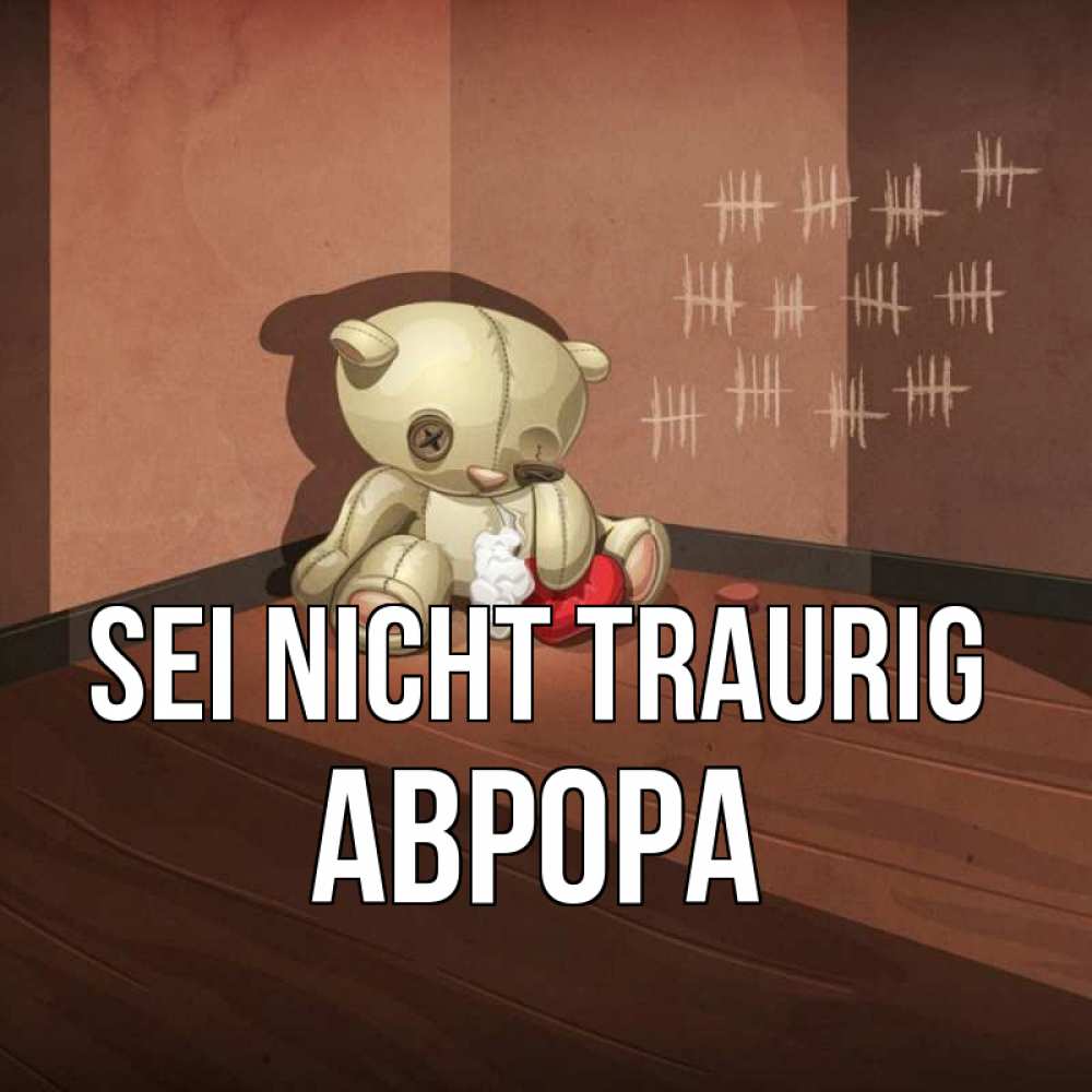 Открытка на каждый день с именем, Аврора Sei nicht traurig мишку бросила хозяйка Прикольная открытка с пожеланием онлайн скачать бесплатно 