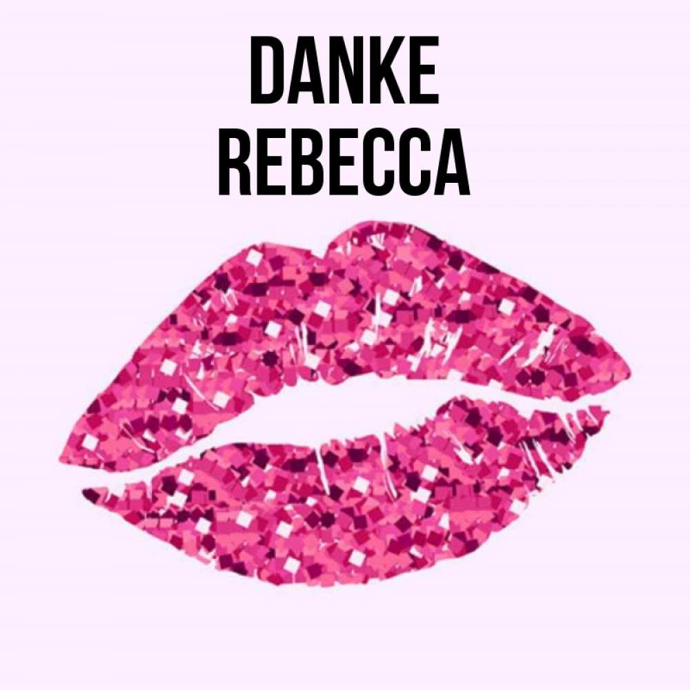 Открытка на каждый день с именем, Rebecca Danke благодарю губы с блестками Прикольная открытка с пожеланием онлайн скачать бесплатно 